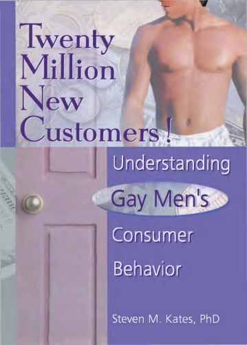 Twenty Million New Customers Understanding Gay Mens Consumer Behavior Dececco