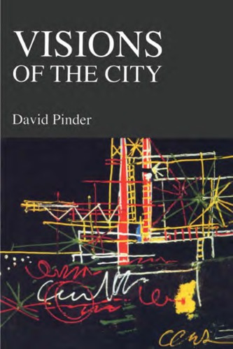 Visions Of The City Utopianism Power And Politics In Twentiethcentury Urbanism Pinder