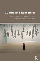 Culture And Economics On Values Economics And International Business Jong