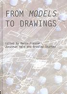 From Models To Drawings Imagination And Representation In Architecture Edited By Marco Frascari
