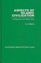 Aspects Of Islamic Civilization As Depicted In The Original Texts Arberry