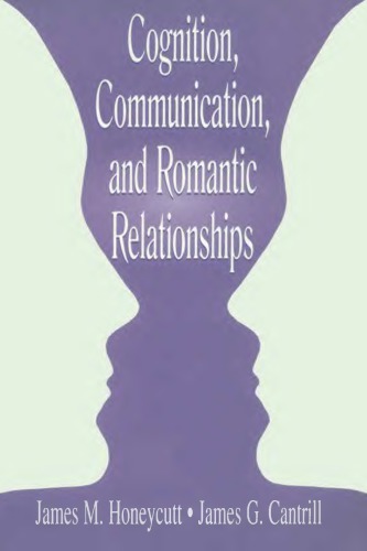 Cognition Communication And Romantic Relationships Cantrill