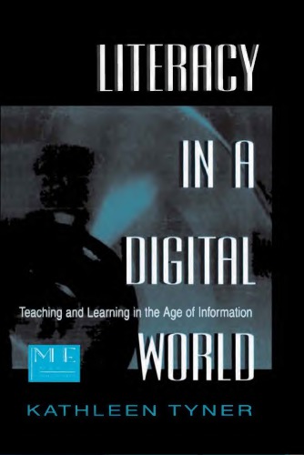 Literacy In A Digital World Teaching And Learning In The Age Of Information Tyner