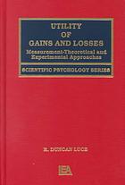Utility Of Gains And Losses Measurementtheoretical And Experimental Approaches Luce