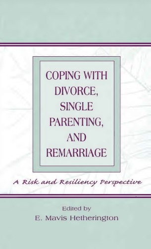 Coping With Divorce Single Parenting And Remarriage A Risk And Resiliency Perspective Hetherington