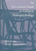 An Assessment Guide To Geriatric Neuropsychology Hadjistavropoulos
