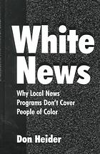 White News Why Local News Programs Dont Cover People Of Color Heider