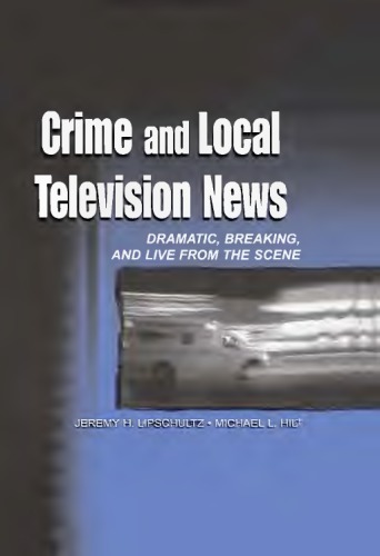 Crime And Local Television News Jeremy Hlipschultz