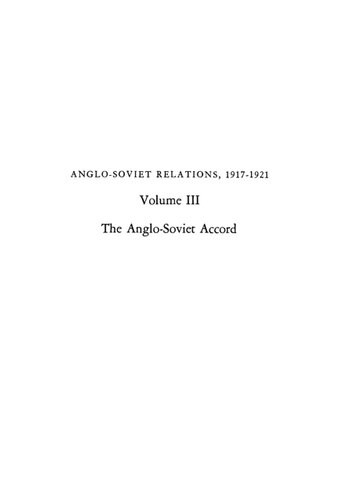 Anglosoviet Relations 19171921 Volume 3 The Anglosoviet Accord James Ramsey Ullman
