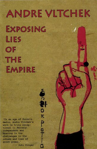 Exposing Lies Of The Empire Andre Vltchek