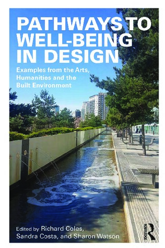 Pathways To Wellbeing In Design Examples From The Arts Humanities And The Built Environment 1st Edition Richard Coles Editor