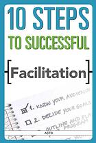 10 Steps To Successful Facilitation 1st Edition American Society For Training And Development