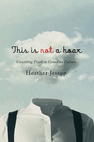 This Is Not A Hoax Unsettling Truth In Canadian Culture Heather Jessup