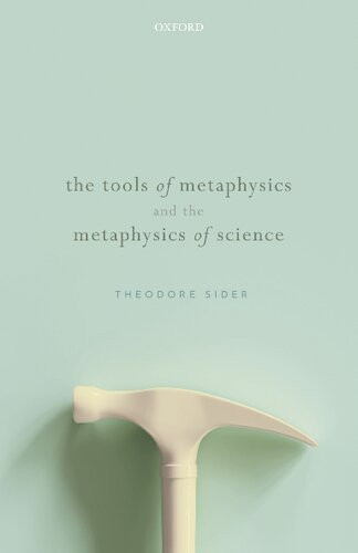 The Tools Of Metaphysics And The Metaphysics Of Science Theodore Sider