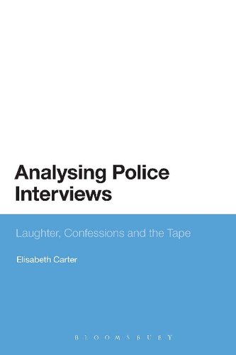 Analysing Police Interviews Laughter Confessions And The Tape Elisabeth Carter