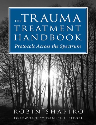 The Trauma Treatment Handbook Protocols Across The Spectrum 1st Edition Robin Shapiro