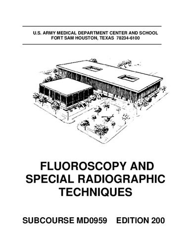 Us Subcourse Md0959 Ed 200 Fluoroscopy And Special Radiographic Techniques 200th Edition Us Army Medical Corps