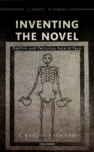 Inventing The Novel Bakhtin And Petronius Face To Face R Bracht Branham