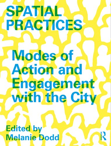 Spatial Practices Modes Of Action And Engagement With The City 1st Edition Melanie Dodd Editor