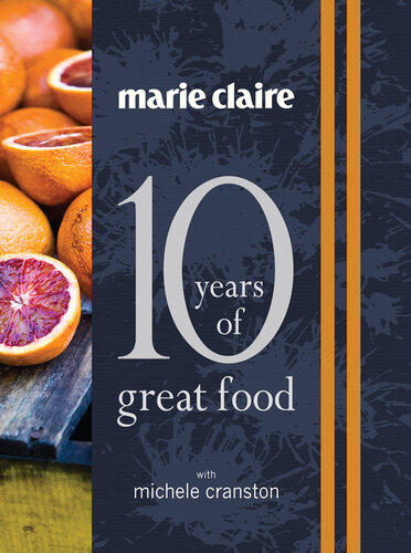 Marie Claire 10 Years Of Great Food Michele Cranston