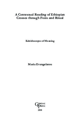 A Contextual Reading Of Ethiopian Crosses Through Form And Ritual Kaleidoscopes Of Meaning Maria Evangelatou