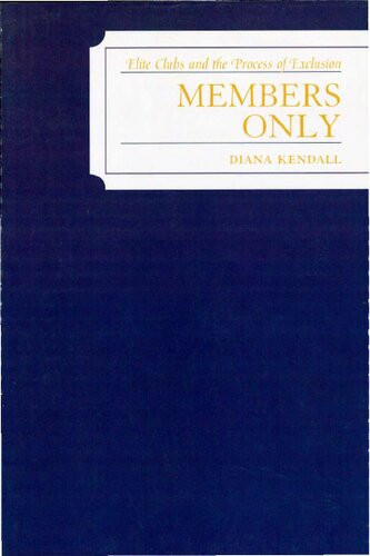 Members Only Elite Clubs And The Process Of Exclusion Diana Kendall