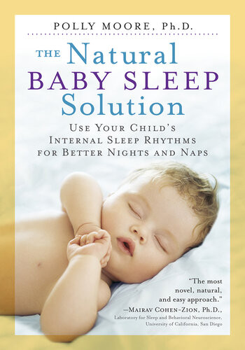 The Natural Baby Sleep Solution Use Your Childs Internal Sleep Rhythms For Better Nights And Naps Polly Moore