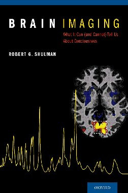 Brain Imaging What It Can And Cannot Tell Us About Consciousness 1st Edition Robert G Shulman