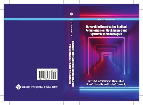 Reversible Deactivation Radical Polymerization Mechanisms And Synthetic Methodologies Matyjaszewski Krzysztof Ed Gao Haifeng Ed Sumerlin Brent S Ed Tsarevsky Nicolay V Ed