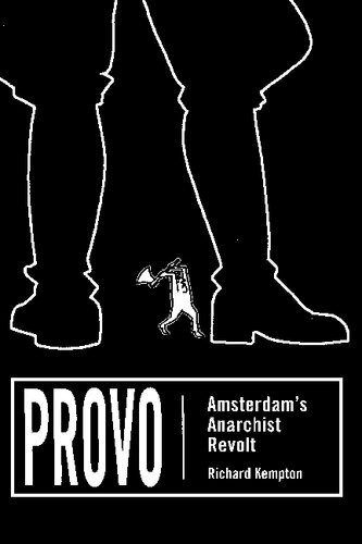 Provo Amsterdams Anarchist Revolt Richard Kempton