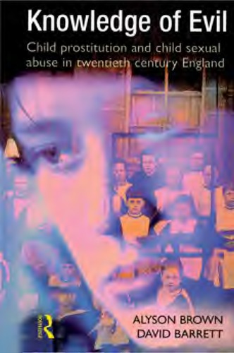 Knowledge Of Evil Child Prostitution And Child Sexual Abuse In Twentiethcentury England 1st Ed Barrett