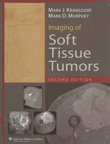 Imaging Of Soft Tissue Tumors 2nd Edition Mark J Kransdorf Md Mark D Murphey Md