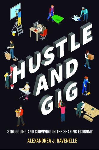 Hustle And Gig First Edition Alexandrea J Ravenelle