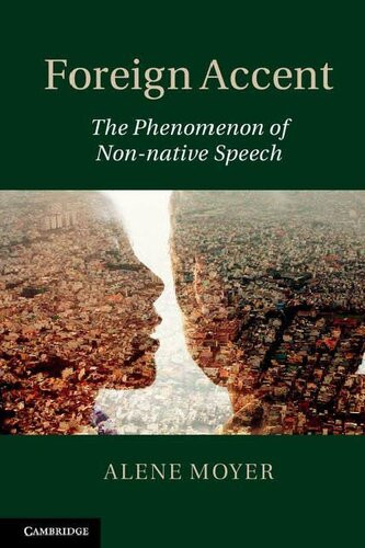 Foreign Accent The Phenomenon Of Nonnative Speech Alene Moyer