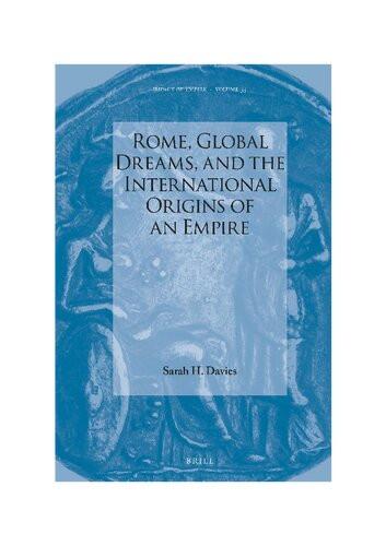 Rome Global Dreams And The International Origins Of An Empire Sarah Helen Davies