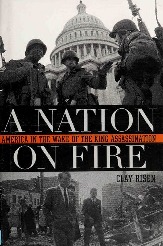 A Nation On Fire America In The Wake Of The King Assassination Clay Risen