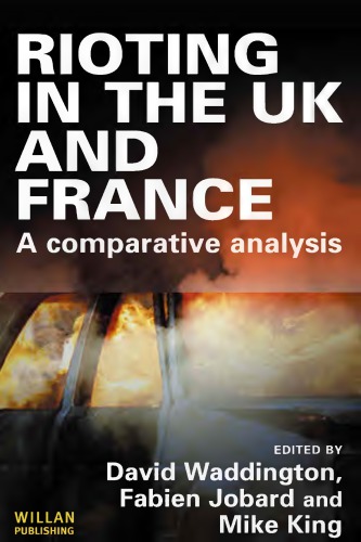 Rioting In The Uk And France A Comparative Analysis 1st Ed Jobard