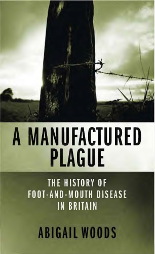 A Manufactured Plague The History Of Footandmouth Disease In Britain Woods