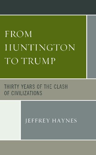 From Huntington To Trump Thirty Years Of The Clash Of Civilizations Jeffrey Haynes