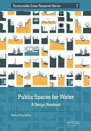 Public Spaces For Water A Design Notebook Maria Matos Silva