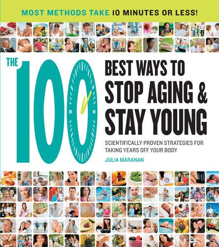 The 100 Best Ways To Stop Aging And Stay Young Julia Maranan