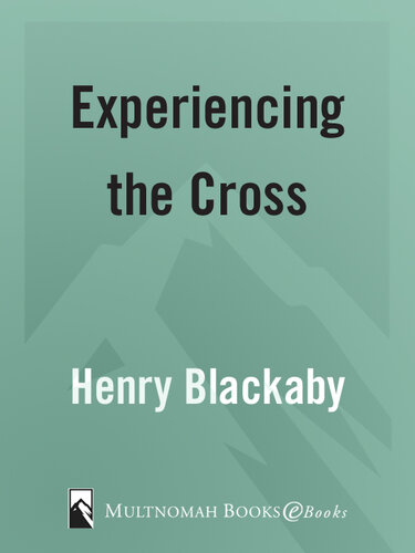 Experiencing The Cross Your Greatest Opportunity For Victory Over Sin Henry Blackaby