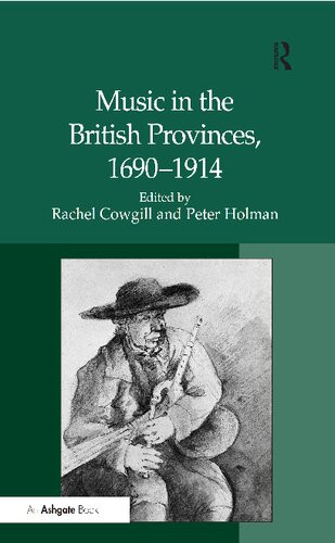 Music In The British Provinces 16901914 Rachel Cowgill Peter Holman