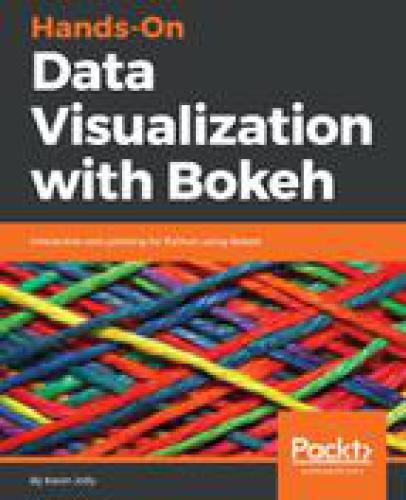Handson Data Visualization With Bokeh Interactive Web Plotting For Python Using Bokeh Kevin Jolly