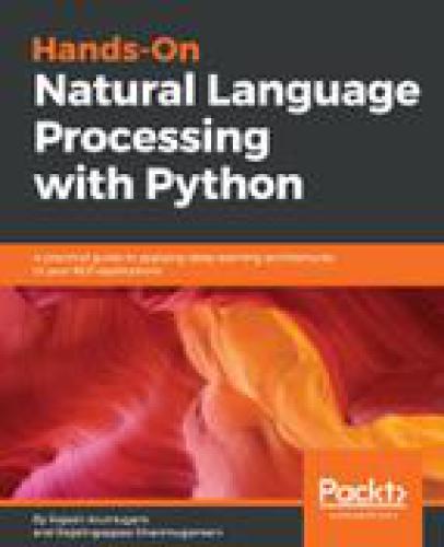Handson Natural Language Processing With Python A Practical Guide To Applying Deep Learning Architectures To Your Nlp Applications Rajalingappaa Shanmugamani
