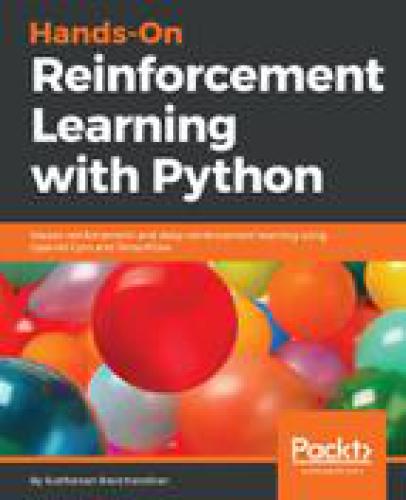 Handson Reinforcement Learning With Python Master Reinforcement And Deep Reinforcement Learning Using Openai Gym And Tensorflow Sudharsan Ravichandiran