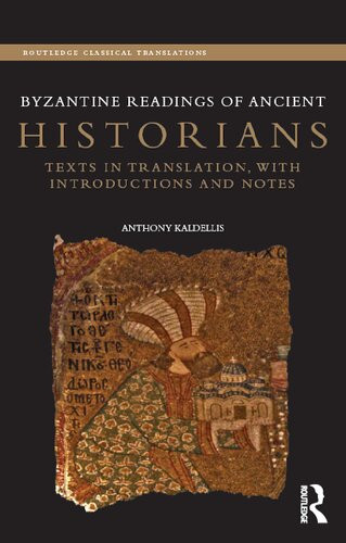 Byzantine Readings Of Ancient Historians Anthony Kaldellis