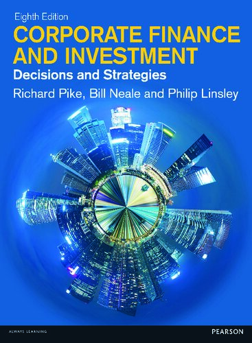 Corporate Finance And Investment Decisions And Strategies 8th Edition Richard Pike