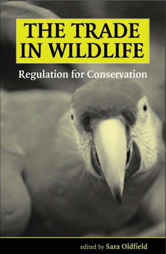 The Trade In Wildlife Regulation For Conservation Oldfield
