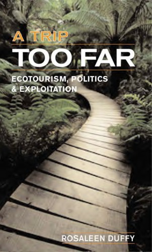 A Trip Too Far Ecotourism Politics And Exploitation Duffy